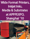 Wide Format Printers, Inkjet Inks, Media & Substrates at APPPEXPO, Shanghai 2010