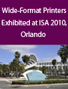 All wide format printers exhibited at ISA 2010, Orlando